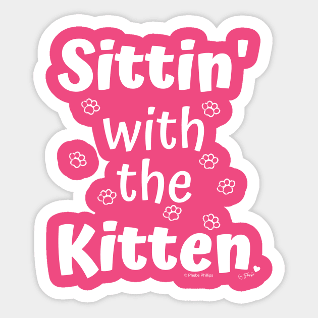 Sittin' with the Kitten Sticker by Phebe Phillips